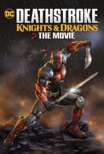 Deathstroke Knights and Dragons: The Movie Poster